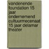 VandenEnde Foundation 15 jaar ondernemend cultuurmecenaat 15 jaar DeLaMar Theater