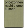 Onbezonnen nacht ; Lome kussen by Cathy Williams