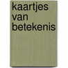 Kaartjes van betekenis door Rob Bruntink
