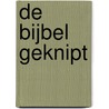 De Bijbel geknipt by Henk Kapitein