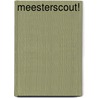 Meesterscout! by Bert Nederlof