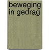 Beweging in gedrag door Trijnie Stoker