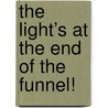 The light’s at the end of the funnel! door M.D. Taverne