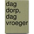 Dag dorp, Dag vroeger