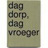 Dag dorp, Dag vroeger door Armand Mesotten