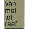 Van Mol tot Raaf door Twan Dohmen