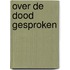 Over de dood gesproken