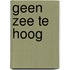 Geen zee te hoog