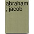 Abraham ; Jacob