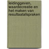 Leidinggeven, waardecreatie en het maken van resultaatafspraken by Pieter van der Haak