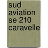 Sud aviation se 210 caravelle by Arno Landewers