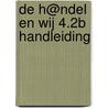 De h@ndel en wij 4.2B Handleiding by Snoeck Magda