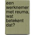 Een werknemer met reuma, wat betekent dat?
