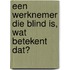 Een werknemer die blind is, wat betekent dat?