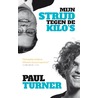 Mijn strijd tegen de kilo's by Paul Turner
