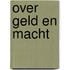 Over geld en macht