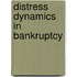 Distress dynamics in bankruptcy