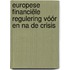 Europese financiële regulering vóór en na de crisis