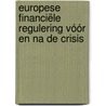 Europese financiële regulering vóór en na de crisis door Bart Stellinga