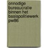 Onnodige bureaucratie binnen het basispolitiewerk PW86