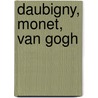 Daubigny, Monet, Van Gogh by René Boitelle