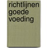 Richtlijnen goede voeding door R.M. Weggemans