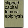 Slipped capital femoral epiphysis door Melinda Witbreuk