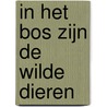 In het bos zijn de wilde dieren by Arjen Jansons