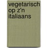 Vegetarisch op z'n Italiaans by Jolande Burg