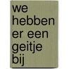 We hebben er een geitje bij door Marjet Huiberts