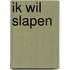 Ik wil slapen