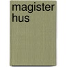 Magister Hus by C.R. van den Berg