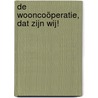 De wooncoöperatie, dat zijn wij! door Tineke Lupi