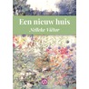 Een nieuw huis by Nelleke Viëtor