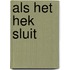 Als het hek sluit
