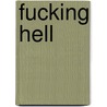 Fucking Hell by Sam Peeters