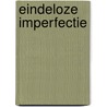 Eindeloze imperfectie by Cas Raaijmakers