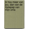 Ik hou meer van jou, dan van de rijstepap van mijn oma by Carolijn Leisink