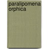 Paralipomena Orphica by Harry Mulisch
