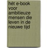 Hét e-book voor ambitieuze mensen die leven in De Nieuwe Tijd door Erik Verhagen