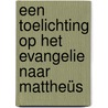 Een toelichting op het Evangelie naar Mattheüs door Ger de Koning