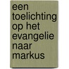 Een toelichting op het Evangelie naar Markus door Ger de Koning