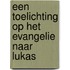 Een toelichting op het Evangelie naar Lukas