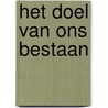 Het doel van ons bestaan door Andre van Zyl