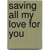 Saving all my love for you by Marjon Strijk