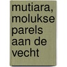 Mutiara, Molukse Parels aan de Vecht door Sylvia Pessireron