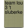 Team Lou 3 't Sluberke door Sylvia Tops