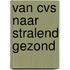 Van CVS naar Stralend gezond