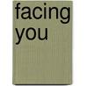Facing you door Onbekend