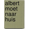 Albert moet naar huis by Homer Hickam